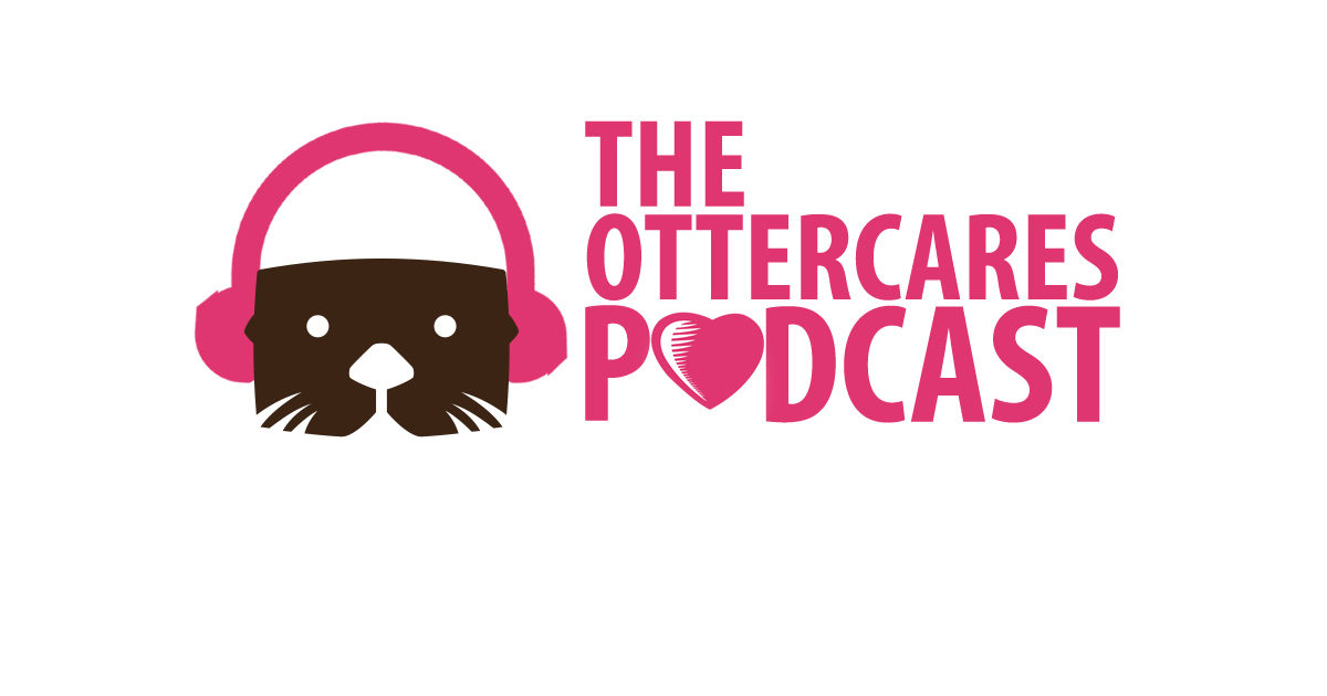 OtterCares | The OtterCares Podcast